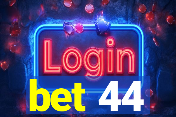 bet 44